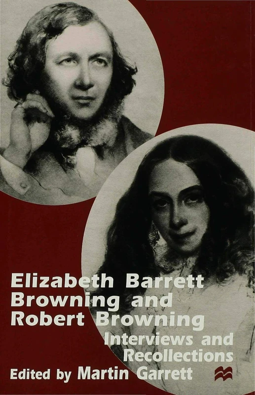 Elizabeth Barrett Browning and Robert Browning: Interviews and Recollections