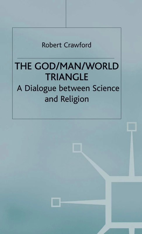 The God/Man/World Triangle: A Dialogue Between Science and Religion
