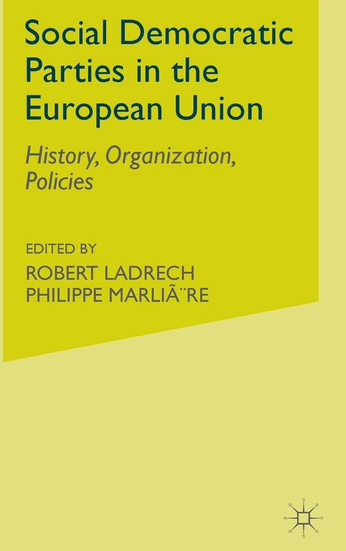 Social Democratic Parties in the European Union: History, Organization, Policies