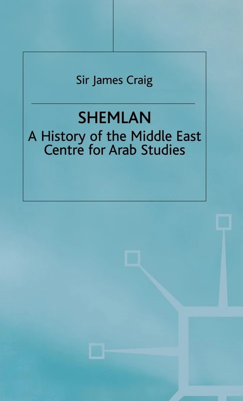 Shemlan: A History of the Middle East Centre for Arab Studies (St Antony's Series)