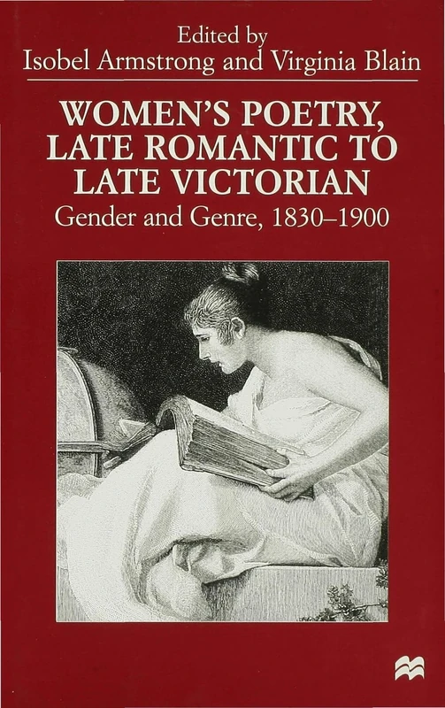 Women’s Poetry, Late Romantic to Late Victorian: Gender and Genre, 1830–1900