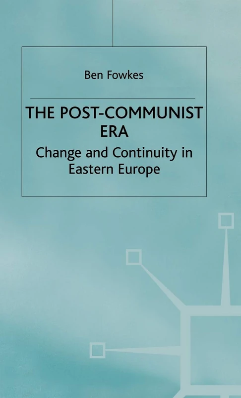 The Post-Communist Era: Change and Continuity in Eastern Europe