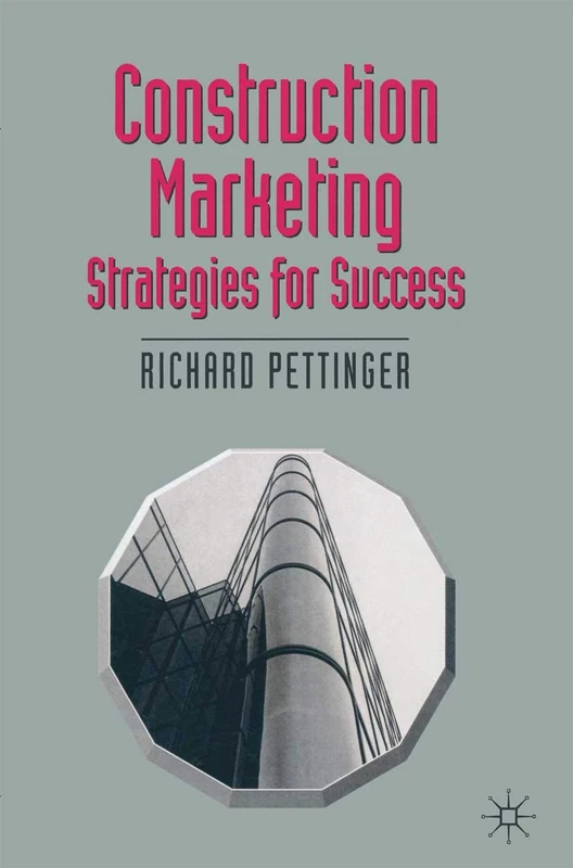 Construction Marketing: Strategies for Success: 38 (Building and Surveying Series)