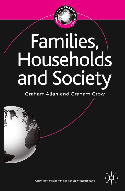 Families, Households and Society: 4 (Sociology for a Changing World)