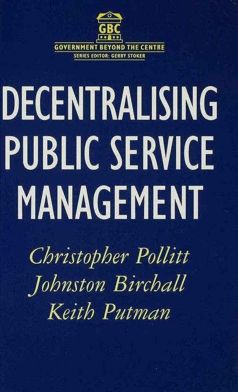 Decentralising Public Service Management: 37 (Government beyond the Centre)