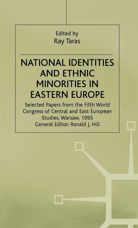 National Identities and Ethnic Minorities in Eastern Europe: Selected Papers from the Fifth World Congress of Central and East European Studies, ... for Central and East European Studies)
