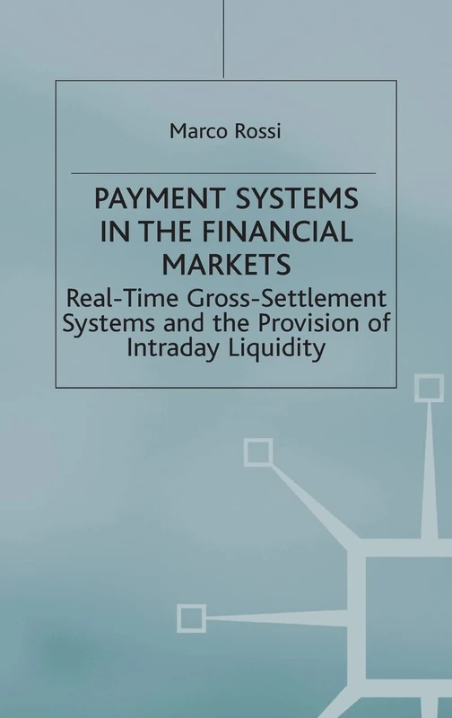 Payment Systems in the Financial Markets: Real-time Gross Settlement Systems and the Provision of Intraday Liquidity
