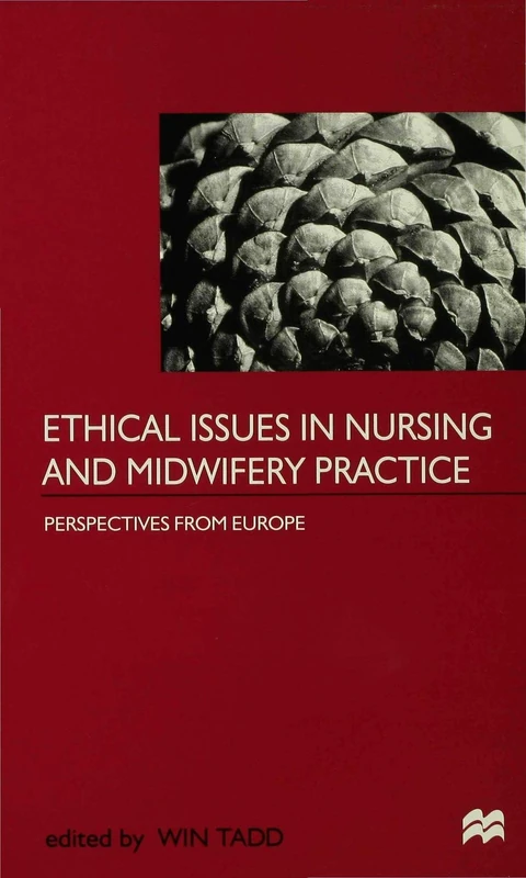 Ethical Issues in Nursing and Midwifery Practice: A European Perspective