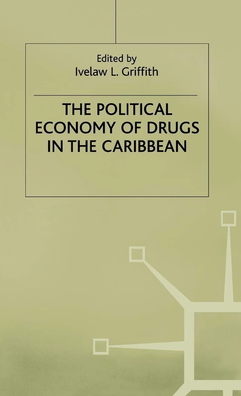 The Political Economy of Drugs in the Caribbean (International Political Economy Series)