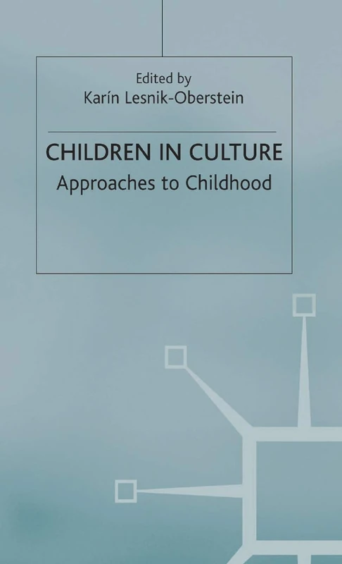 Children in Culture: Approaches to Childhood