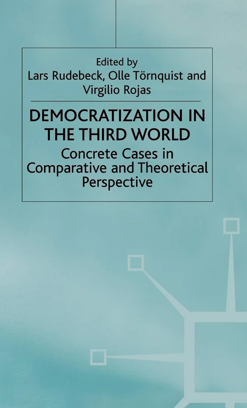 Democratization in the Third World: Concrete Cases in Comparative and Theoretical Perspective (International Political Economy Series)