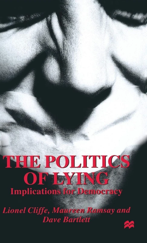 The Politics of Lying: Implications for Democracy