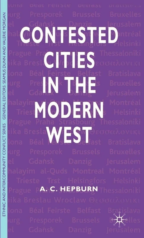 Contested Cities in the Modern West (Ethnic and Intercommunity Conflict)
