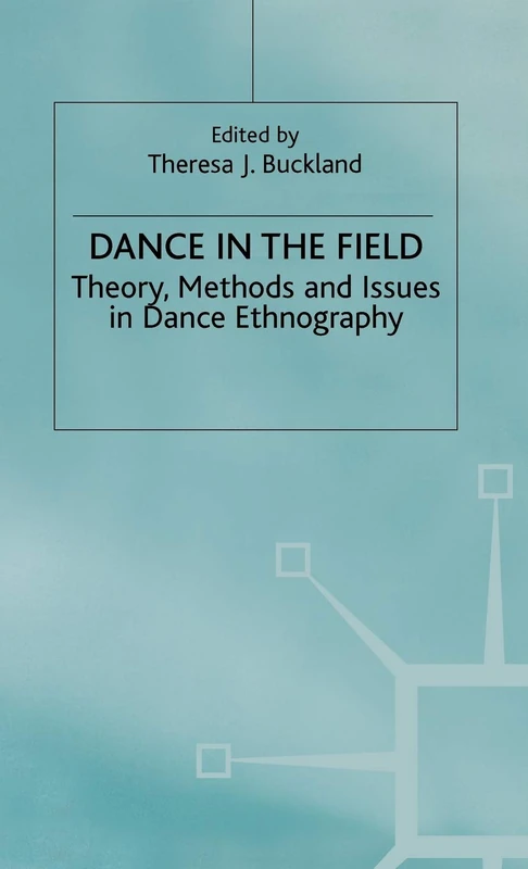 Dance in the Field: Theory, Methods and Issues in Dance Ethnography