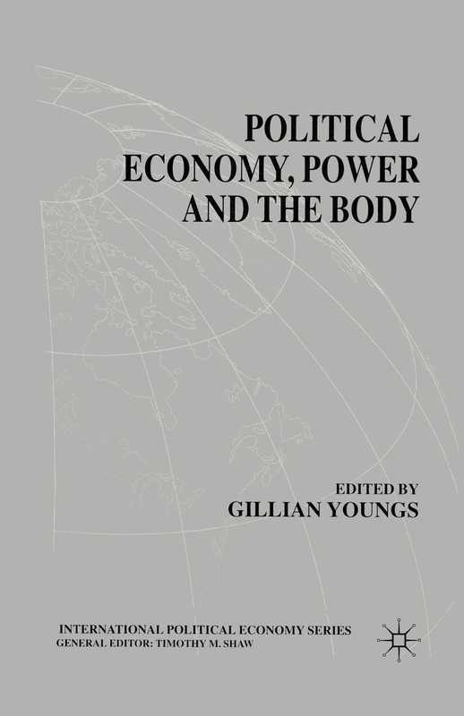 Political Economy, Power and the Body: Global Perspectives (International Political Economy Series)