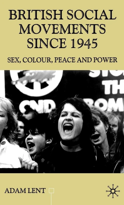 British Social Movements since 1945: Sex, Colour, Peace and Power (Contemporary History in Context)