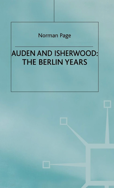 Auden and Isherwood: The Berlin Years