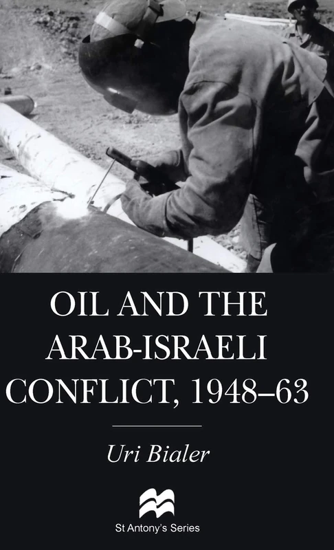 Oil and the Arab-Israeli Conflict, 1948-1963 (St Antony's Series)