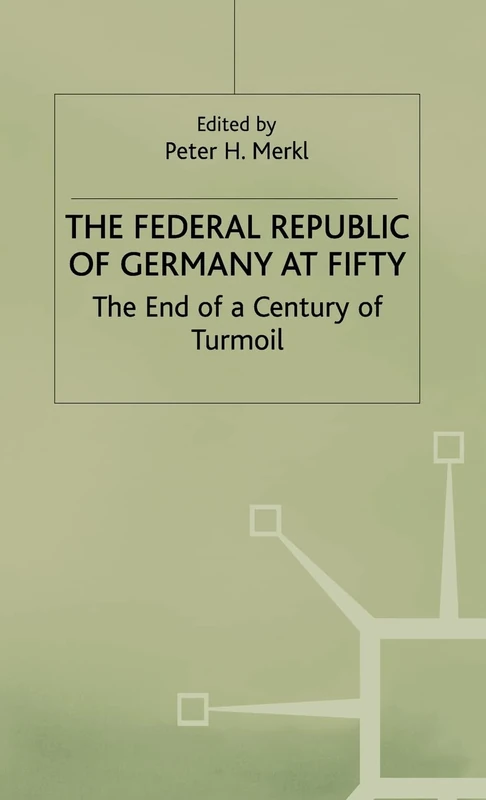 The Federal Republic of Germany at Fifty: At the End of a Century of Turmoil