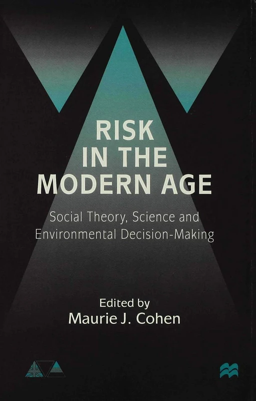 Risk in the Modern Age: Social Theory, Science and Environmental Decision-Making (Anglo-German Foundation)