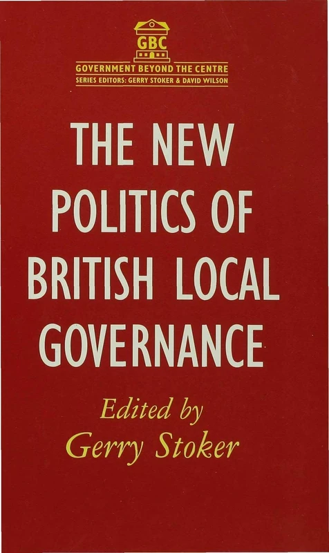 The New Politics of British Local Governance: 8 (Government beyond the Centre)