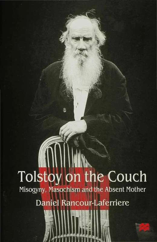 Tolstoy on the Couch: Misogyny, Masochism and the Absent Mother