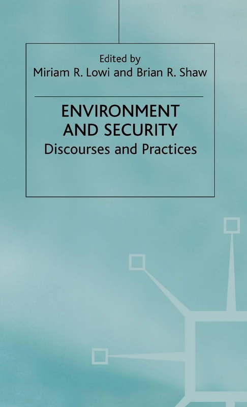 Environment and Security: Discourses and Practices (International Political Economy Series)