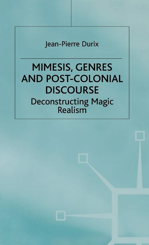 Mimesis, Genres and Post-Colonial Discourse: Deconstructing Magic Realism - Image 1