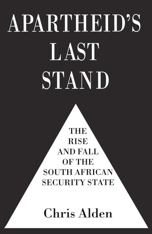 Apartheid's Last Stand: The Rise and Fall of the South African Security State