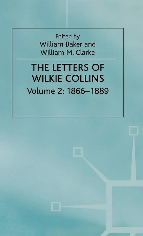 The Letters of Wilkie Collins: Volume 2 - Macmillan Edition