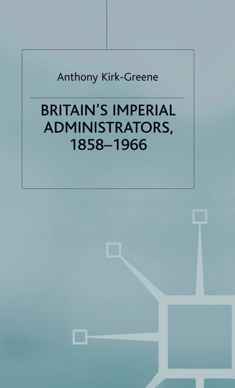 Britain's Imperial Administrators, 1858-1966 (St Antony's Series) - Image 1