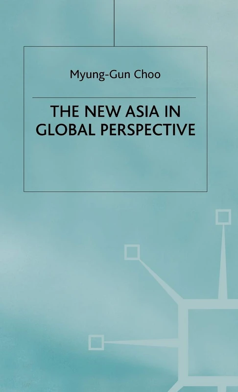 MACMILLAN - The New Asia in Global Perspective by Myung-Gun Choo