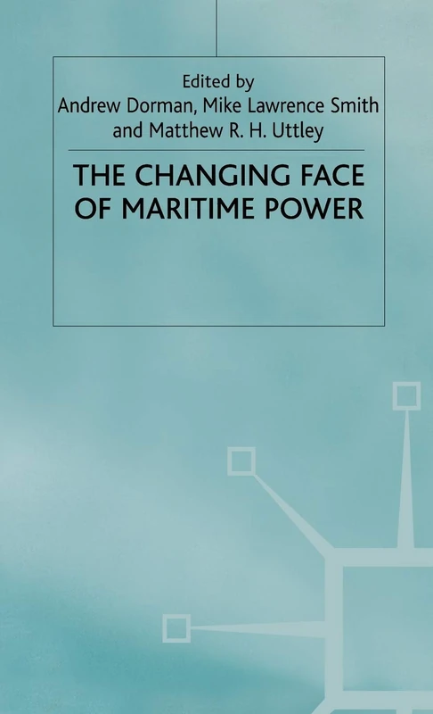 MACMILLAN - The Changing Face of Maritime Power Book
