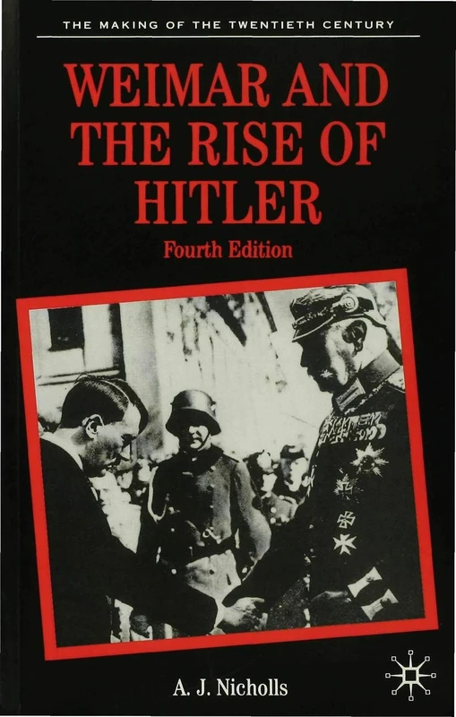 Weimar and the Rise of Hitler: 29 (The Making of the Twentieth Century)