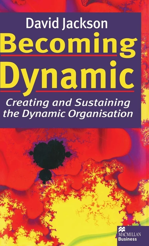 Becoming Dynamic: Creating and Sustaining the Dynamic Organisation - Image 1