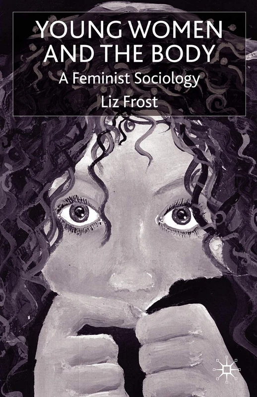 Young Women and the Body: A Feminist Sociology