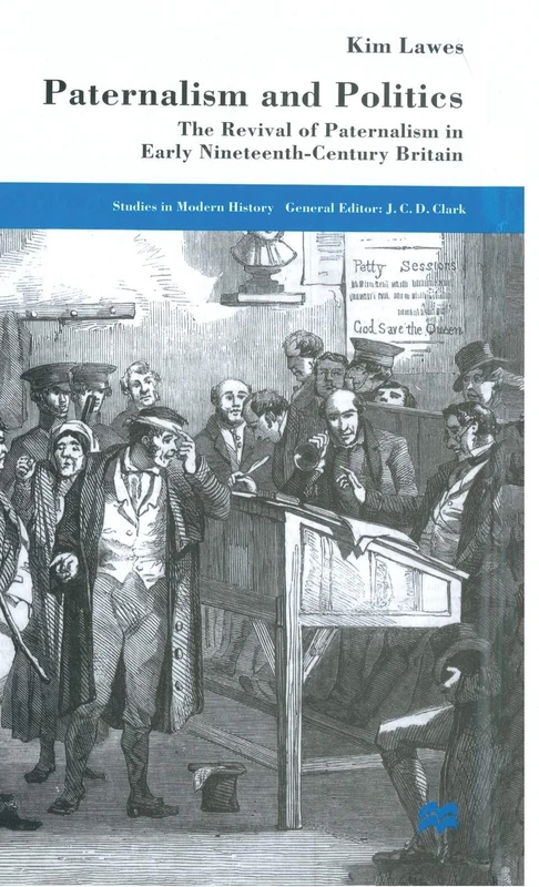 Paternalism and Politics: The Revival of Paternalism in early Nineteenth-Century Britain (Studies in Modern History) - Image 1