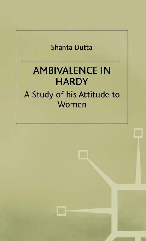 Ambivalence in Hardy: A Study of his Attitude Towards Women