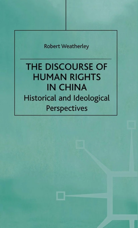 The Discourse of Human Rights in China: Historical and Ideological Perspectives