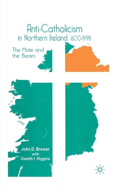 Anti-Catholicism in Northern Ireland, 1600–1998: The Mote and the Beam