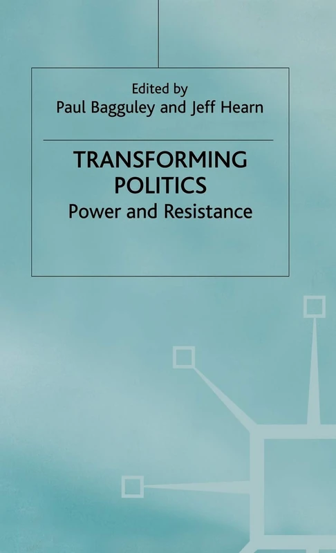 MACMILLAN Transforming Politics: Power and Resistance Book