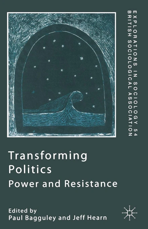 Transforming Politics: Power and Resistance (Explorations in Sociology.)