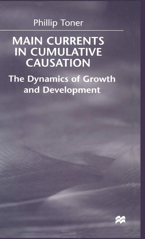 Main Currents in Cumulative Causation: The Dynamics of Growth and Development