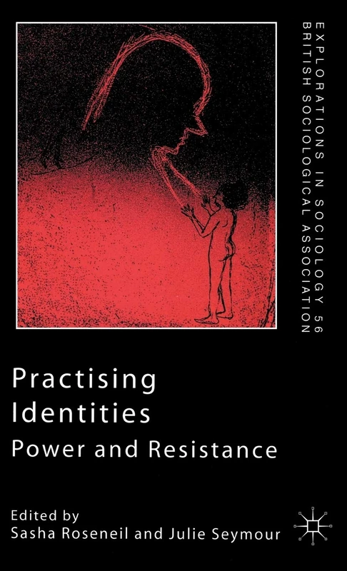 Practising Identities: Power and Resistance (Explorations in Sociology.)