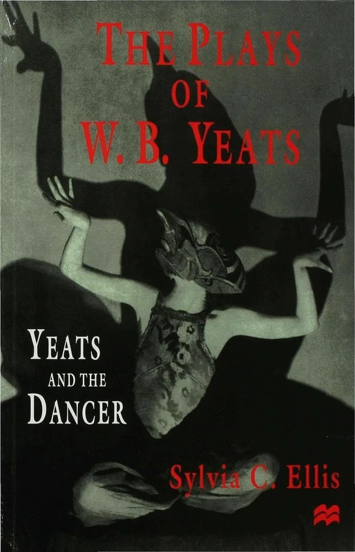 The Plays of W. B. Yeats: Yeats and the Dancer