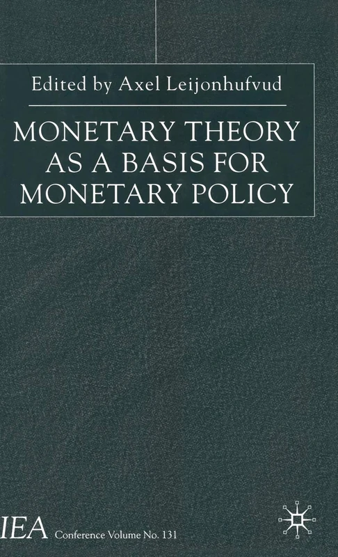 Monetary Theory as a Basis for Monetary Policy (International Economic Association Series)