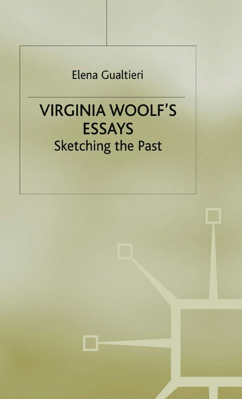 Virginia Woolf's Essays: Sketching the Past