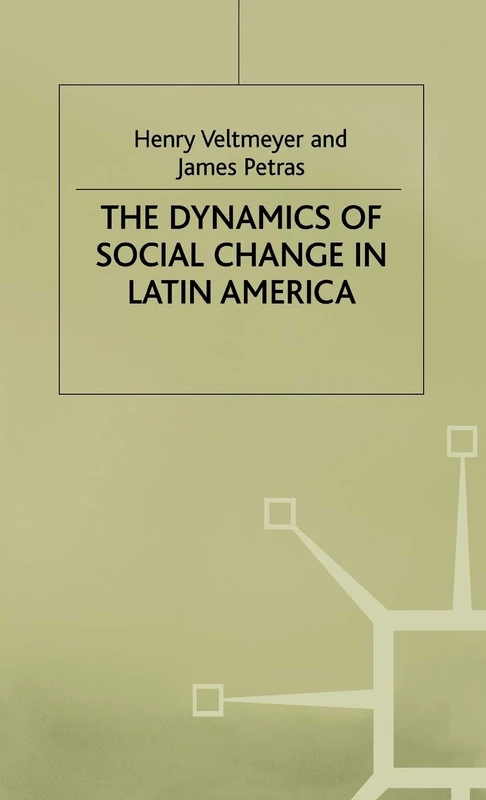 The Dynamics of Social Change in Latin America (International Political Economy Series)