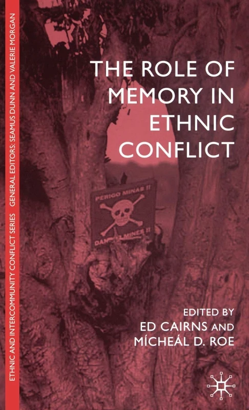 The Role of Memory in Ethnic Conflict (Ethnic and Intercommunity Conflict)