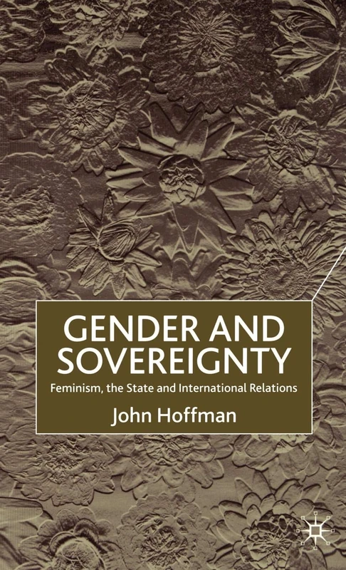 Gender and Sovereignty: Feminism, the State and International Relations